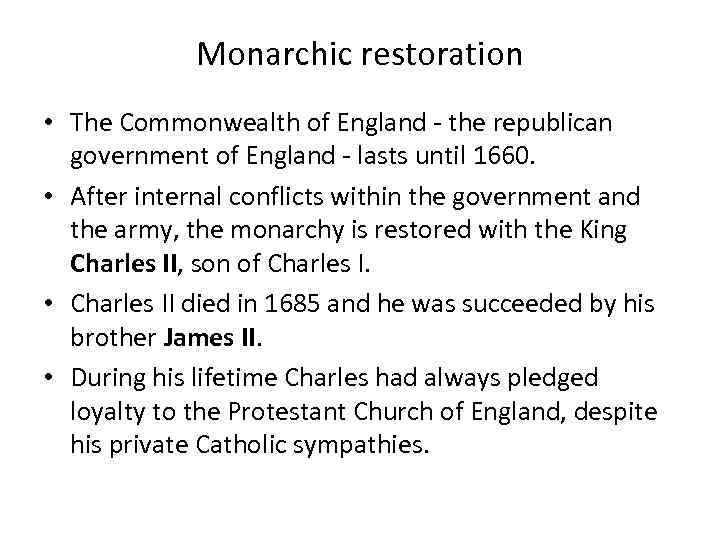 Monarchic restoration • The Commonwealth of England - the republican government of England -