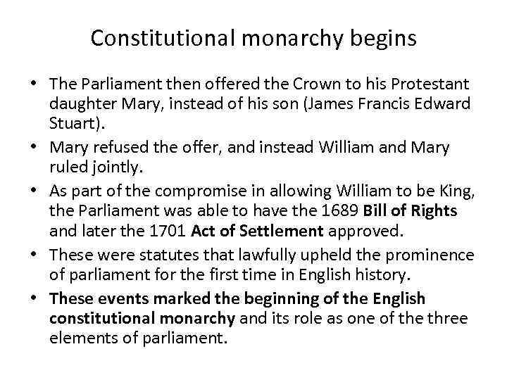 Constitutional monarchy begins • The Parliament then offered the Crown to his Protestant daughter