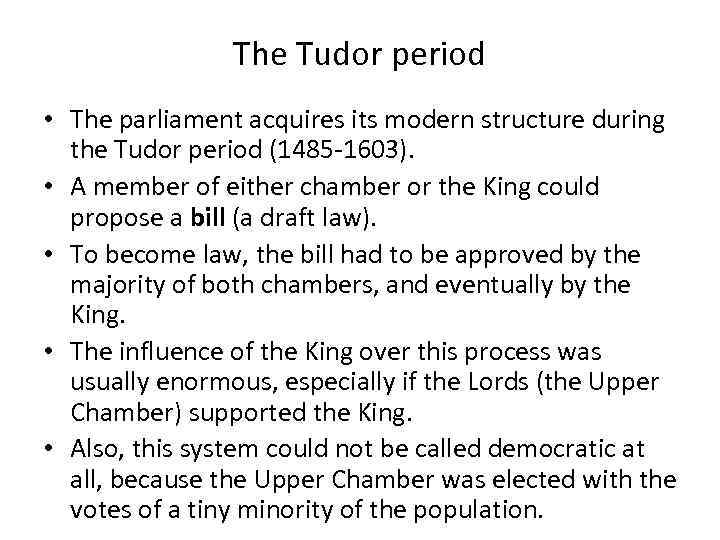 The Tudor period • The parliament acquires its modern structure during the Tudor period