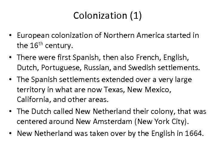 Colonization (1) • European colonization of Northern America started in the 16 th century.