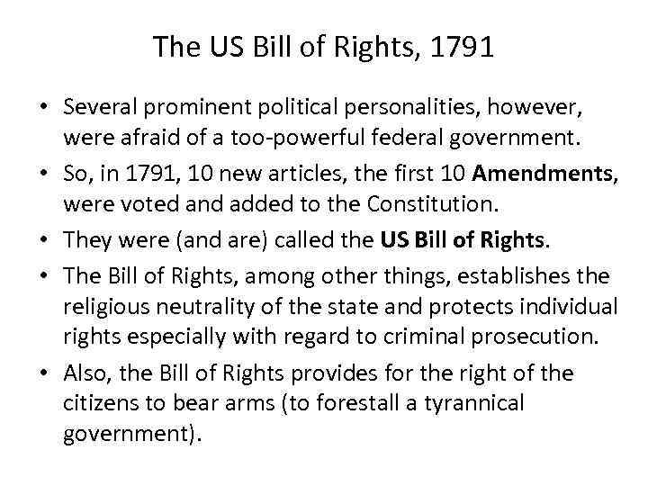 The US Bill of Rights, 1791 • Several prominent political personalities, however, were afraid