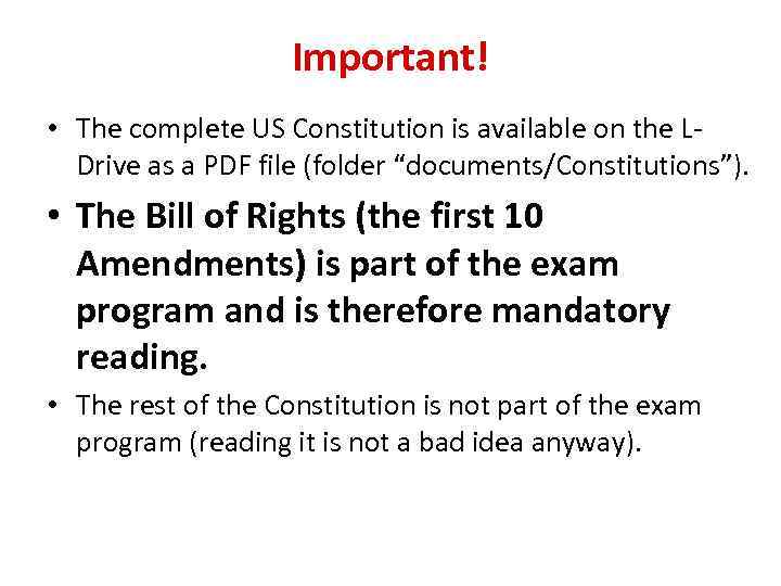 Important! • The complete US Constitution is available on the LDrive as a PDF