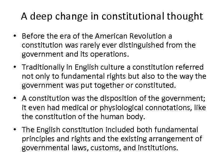 A deep change in constitutional thought • Before the era of the American Revolution