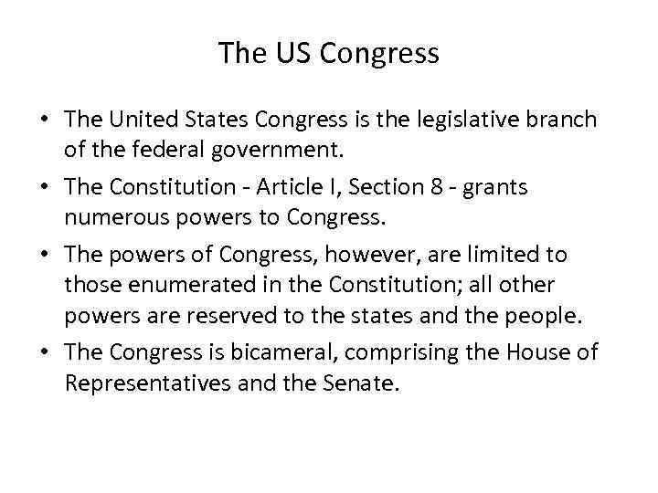 The US Congress • The United States Congress is the legislative branch of the