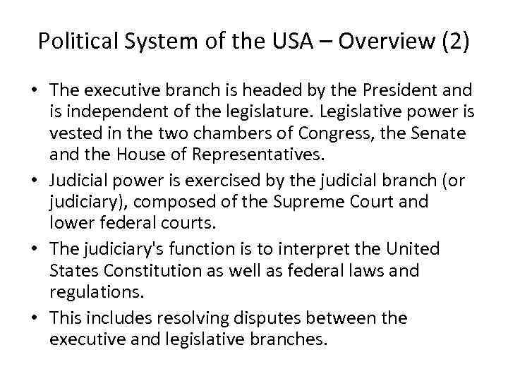 Political System of the USA – Overview (2) • The executive branch is headed