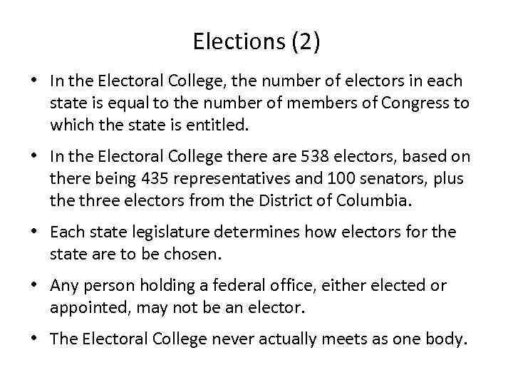 Elections (2) • In the Electoral College, the number of electors in each state