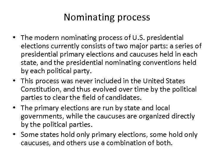 Nominating process • The modern nominating process of U. S. presidential elections currently consists