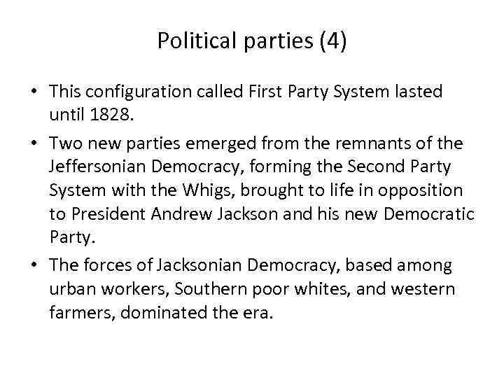Political parties (4) • This configuration called First Party System lasted until 1828. •