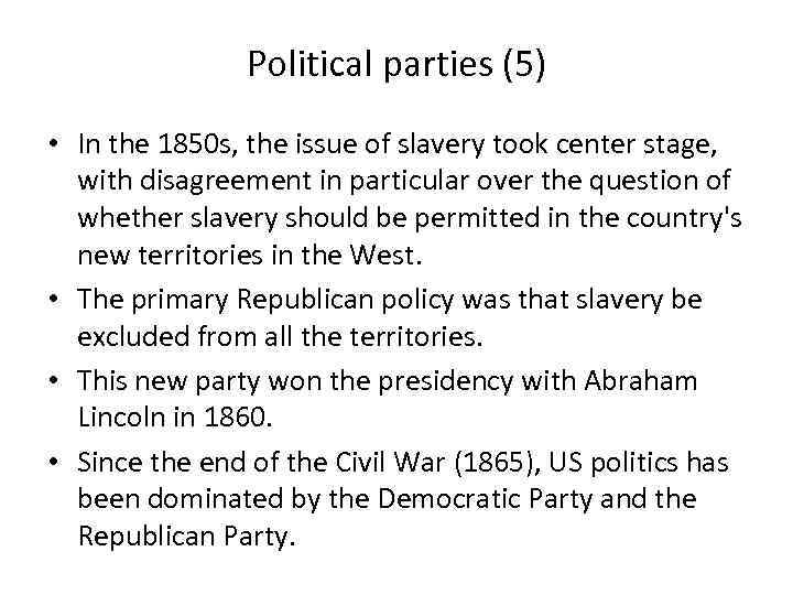 Political parties (5) • In the 1850 s, the issue of slavery took center