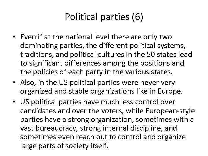 Political parties (6) • Even if at the national level there are only two