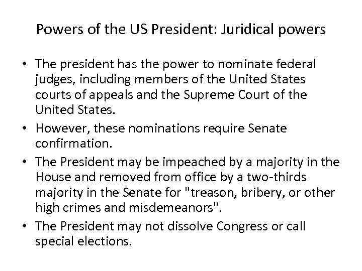 Powers of the US President: Juridical powers • The president has the power to