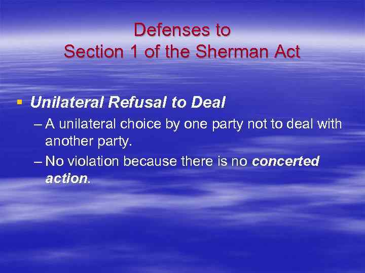 Defenses to Section 1 of the Sherman Act § Unilateral Refusal to Deal –