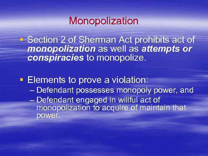Monopolization § Section 2 of Sherman Act prohibits act of monopolization as well as