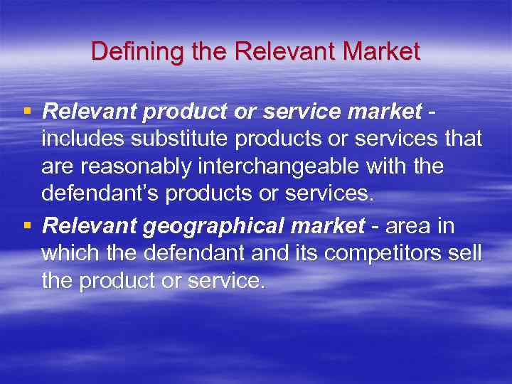 Defining the Relevant Market § Relevant product or service market includes substitute products or