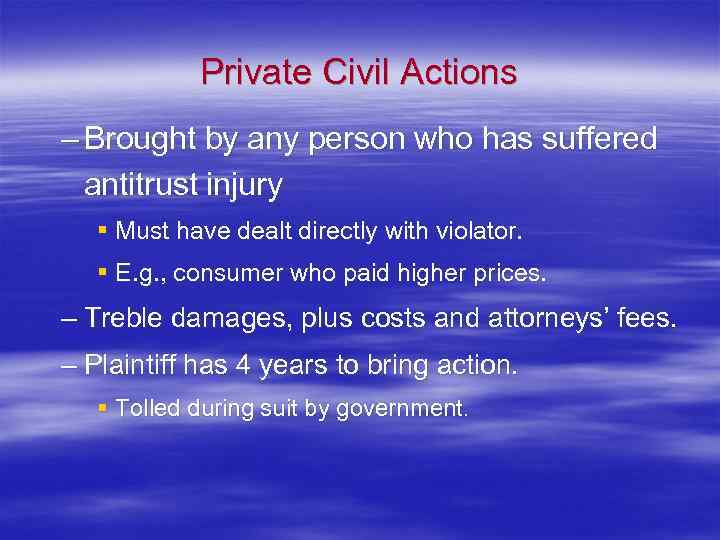 Private Civil Actions – Brought by any person who has suffered antitrust injury §