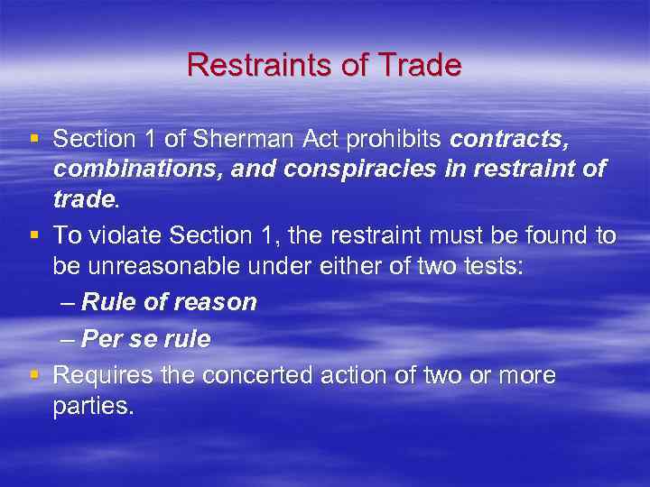 Restraints of Trade § Section 1 of Sherman Act prohibits contracts, combinations, and conspiracies