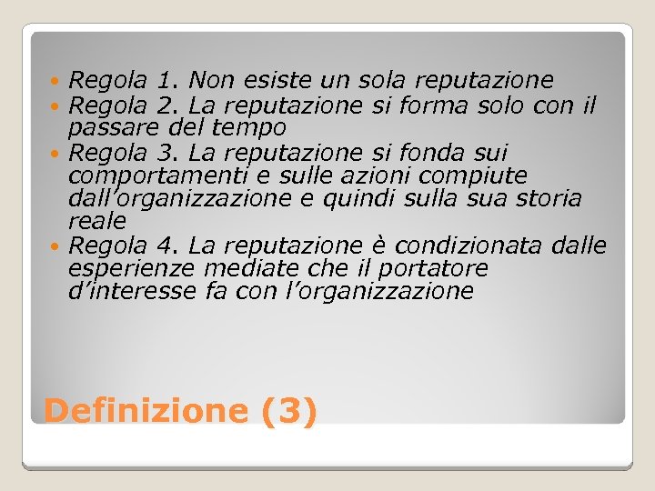 Regola 1. Non esiste un sola reputazione Regola 2. La reputazione si forma solo