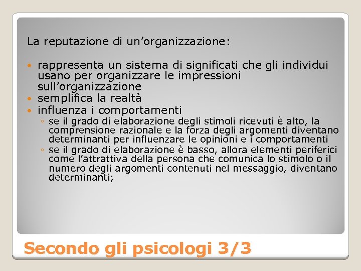 La reputazione di un’organizzazione: rappresenta un sistema di significati che gli individui usano per