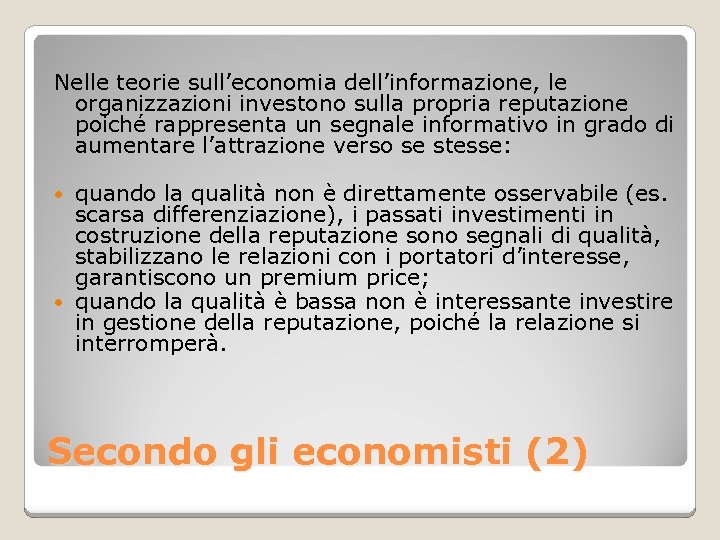 Nelle teorie sull’economia dell’informazione, le organizzazioni investono sulla propria reputazione poiché rappresenta un segnale