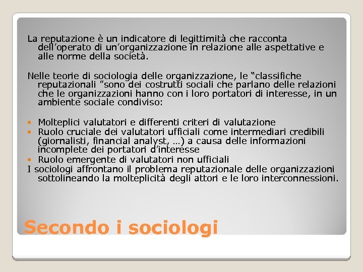 La reputazione è un indicatore di legittimità che racconta dell’operato di un’organizzazione in relazione