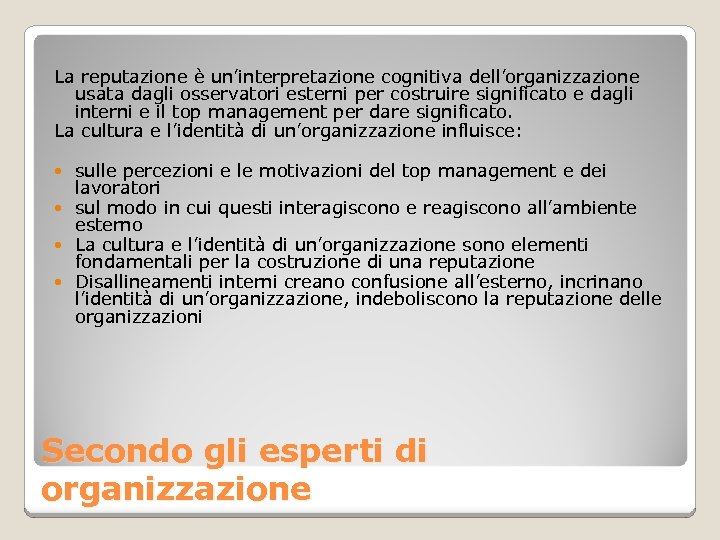 La reputazione è un’interpretazione cognitiva dell’organizzazione usata dagli osservatori esterni per costruire significato e