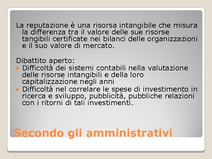 La reputazione è una risorsa intangibile che misura la differenza tra il valore delle