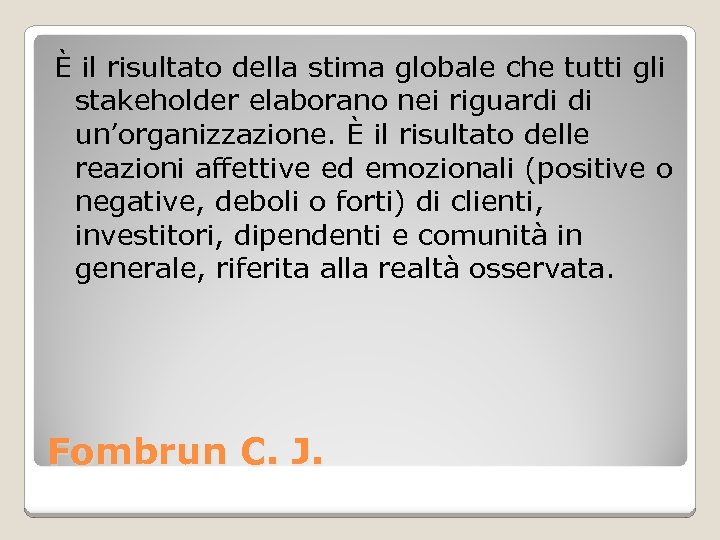 È il risultato della stima globale che tutti gli stakeholder elaborano nei riguardi di