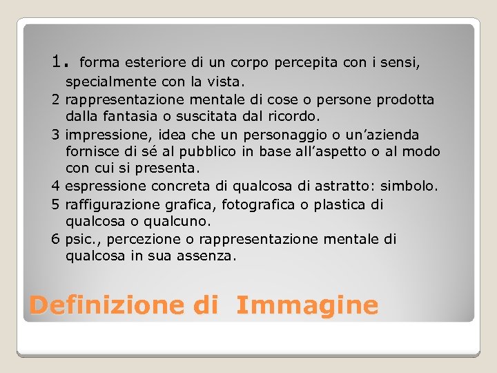 1. forma esteriore di un corpo percepita con i sensi, 2 3 4 5