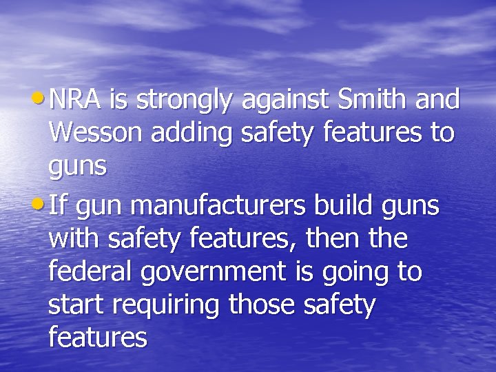  • NRA is strongly against Smith and Wesson adding safety features to guns