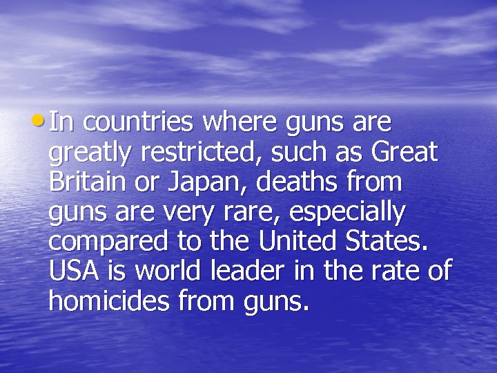  • In countries where guns are greatly restricted, such as Great Britain or