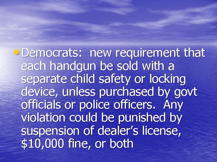  • Democrats: new requirement that each handgun be sold with a separate child
