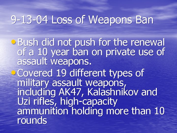 9 -13 -04 Loss of Weapons Ban • Bush did not push for the