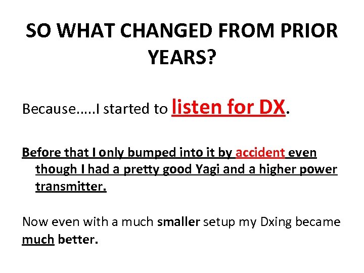 SO WHAT CHANGED FROM PRIOR YEARS? Because…. . I started to listen for DX.