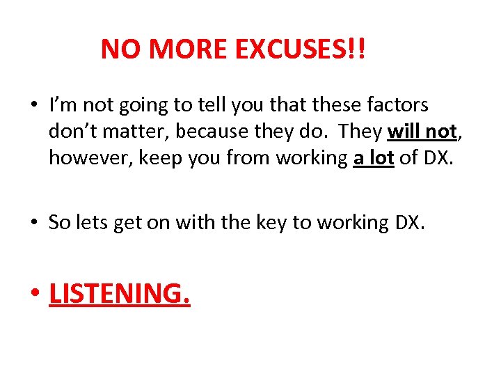 NO MORE EXCUSES!! • I’m not going to tell you that these factors don’t