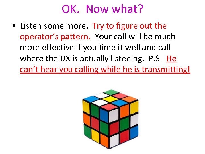 OK. Now what? • Listen some more. Try to figure out the operator’s pattern.