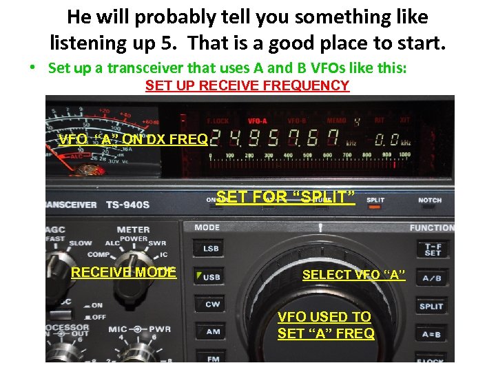 He will probably tell you something like listening up 5. That is a good