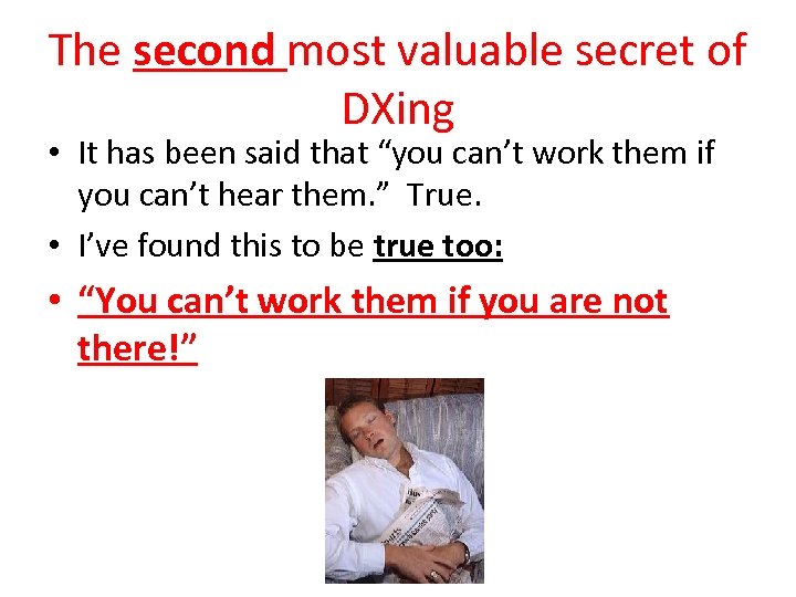 The second most valuable secret of DXing • It has been said that “you
