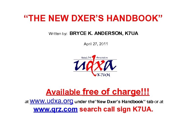 “THE NEW DXER’S HANDBOOK” Written by: BRYCE K. ANDERSON, K 7 UA April 27,