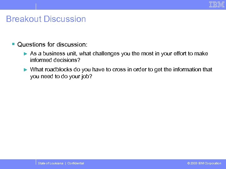 Breakout Discussion § Questions for discussion: ► As a business unit, what challenges you