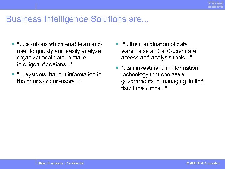 Business Intelligence Solutions are. . . § ". . . solutions which enable an