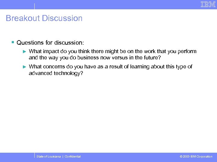 Breakout Discussion § Questions for discussion: ► What impact do you think there might