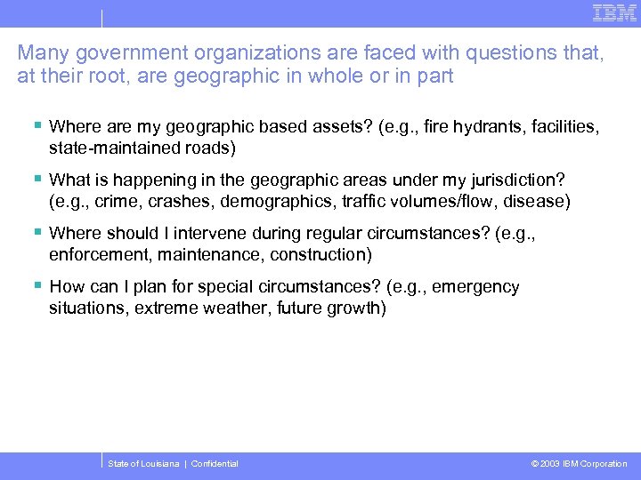 Many government organizations are faced with questions that, at their root, are geographic in