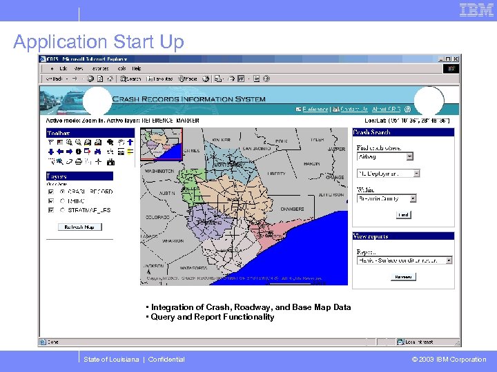 Application Start Up • Integration of Crash, Roadway, and Base Map Data • Query