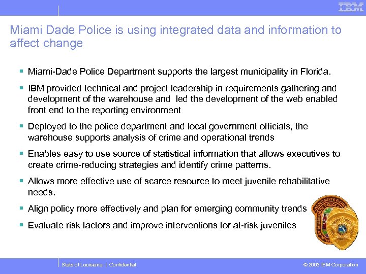 Miami Dade Police is using integrated data and information to affect change § Miami-Dade