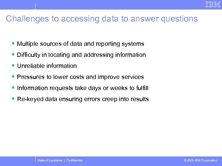 Challenges to accessing data to answer questions § Multiple sources of data and reporting