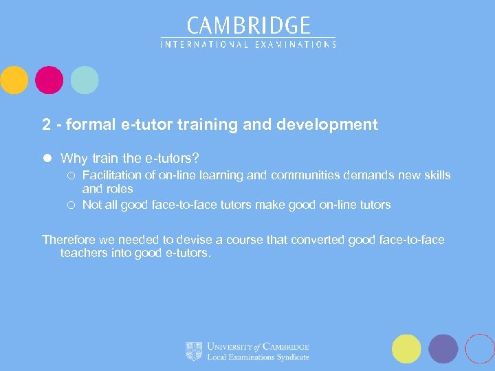 2 - formal e-tutor training and development l Why train the e-tutors? Facilitation of