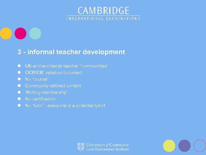 3 - informal teacher development l l l l UK and worldwide teacher ‘communities’