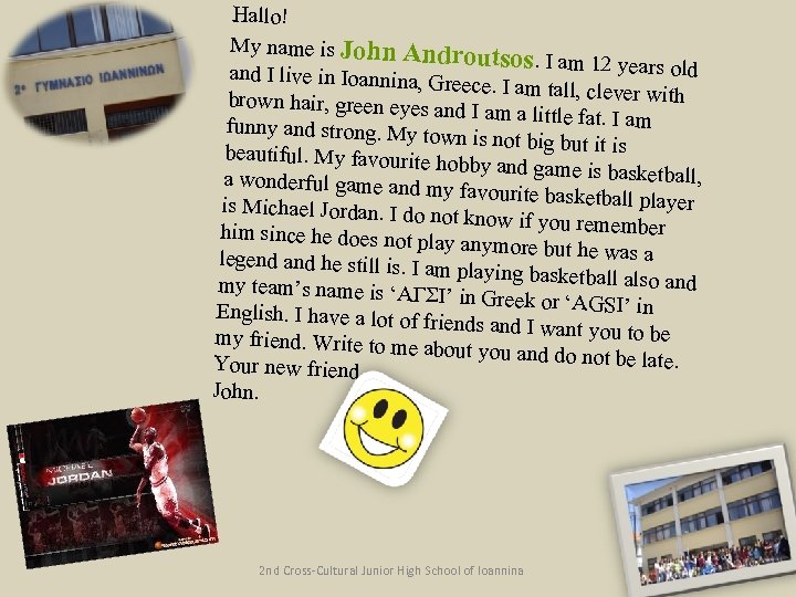 Hallo! My name is John And routsos. I am 12 years old and I