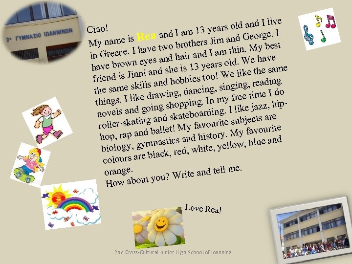 I live ! ars old and 3 ye Ciao e. I and I am