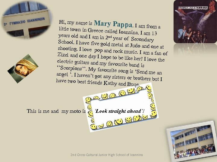 Hi, my name is Mary Pappa. I am from a little town in Greece